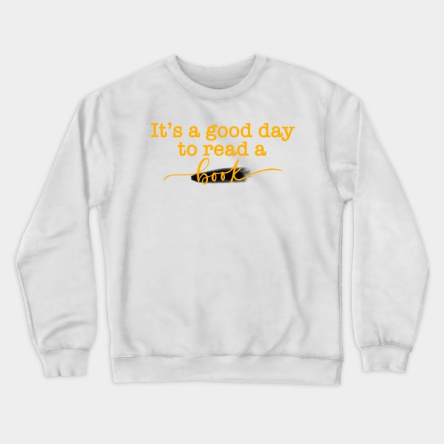 It’s a Good Day to Read a Book! Crewneck Sweatshirt by Slletterings